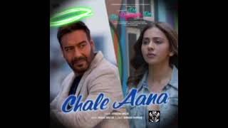 CHALE AANA  De De Pyaar De I Ajay Devgn Tabu Rakul Preet I [upl. by Ayokal]