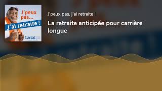 La retraite anticipée pour carrière longue [upl. by Ginder]