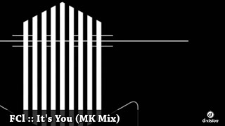 FCL  Its You MK Mix [upl. by Selestina]