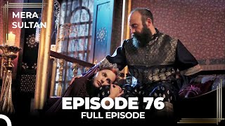 Mera Sultan  Episode 76 Urdu Dubbed [upl. by Sivraj665]