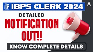 IBPS CLERK NOTIFICATION 2024 OUT  IBPS CLERK 2024 DETAILED NOTIFICATION  COMPLETE INFORMATION [upl. by Acinorrev]