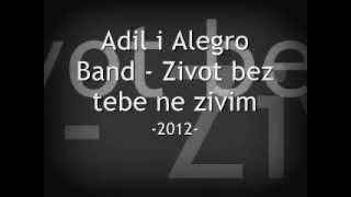 Adil i Alegro band  Zivot bez tebe ne zivim TEKST [upl. by Weight]