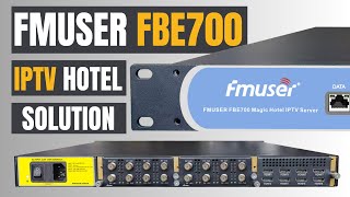 Introducing FBE700 Gateway A NextGen Hotel IPTV Solution  FMUSER [upl. by Stedmann]