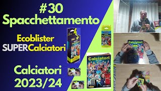 30 Spacchettamento 1 FatPack del 2 Ecoblister 2SUPERCalciatori album Calciatori 202324 [upl. by Eilra468]