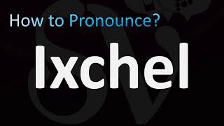 How to Pronounce Ixchel Mayan Goddess [upl. by Gerius]