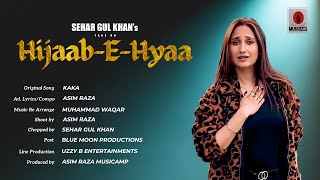 Hijaab E Hyaa  Full Song  Sehar Gul Khan  Female Version [upl. by Bouldon]