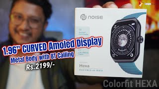 Curved Amoled Display  Noise Colorfit HEXA Smartwatch  196quot Amoled Screen Metal Body BT Calling [upl. by Philbo]