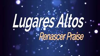 Lugares Altos Renascer Praise [upl. by Rehpotsirk667]