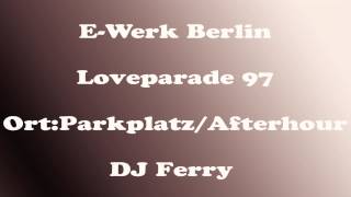 EWerk Parkplatz Berlin Loveparade 97 DJ Ferry 800900 Uhr [upl. by Aynosal]