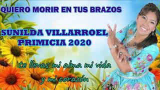 SUNILDA VILLARROEL  QUIERO MORIR EN TUS BRAZOS quotPRIMICIA 2020quot [upl. by Yemirej]