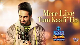 Mere Liye Tum Kaafi Ho Song  Shubh Mangal Zyada Saavdhan  Ayushman KhuranaJeetu  Tanishk  Vayu [upl. by Fabi]