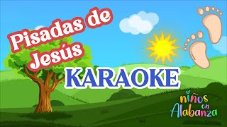 PISADAS DE JESÚS 👣 KARAOKE  NIÑOS EN ALABANZA [upl. by Bauske]