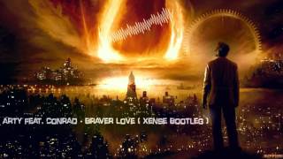 Arty feat Conrad  Braver Love Xense Bootleg HQ Free [upl. by Nealson]