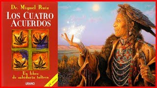 Libro LOS CUATRO ACUERDOS Toltecas de Miguel Angel Ruiz  RESUMEN COMPLETO [upl. by Arihk]