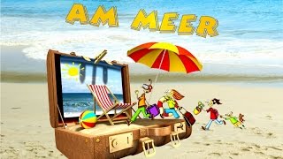 Am Meer ♪ SommerFerien CD Musikgeschichte Ferienlieder Sommerlieder amp Hörspiel Kinder [upl. by Ilsa]