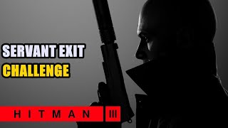 Servant Exit Hitman 3 Challenge [upl. by Cleo]