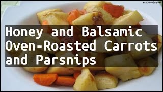 Recipe Honey and Balsamic OvenRoasted Carrots and Parsnips [upl. by Oab]