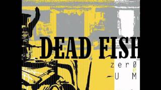 Dead Fish  Por Não Ter O Que Dizer [upl. by Verger]