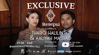 EXCLUSIVE RESEPSI THARIQ HALILINTAR amp AALIYAH MASSAID [upl. by Eitnom]