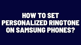 How to Set Personalized Ringtone on Samsung Phones [upl. by Straus]