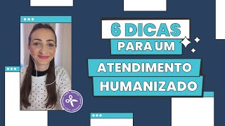 6 dicas para um atendimento humanizado [upl. by Burget]