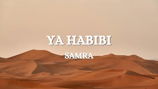 SAMRA  YA HABIBI Lyrics [upl. by Hoye199]