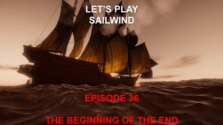 Lets Play Sailwind  Episode 036  The Beginning of the End [upl. by Aihsital126]