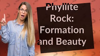 What Is Phyllite Rock and How Does It Form [upl. by Anitsirhk]