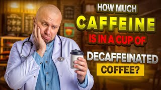 How much caffeine in decaf coffee The definitive answer for decaffeinated coffee caffeine levels [upl. by Marjy375]