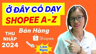 Cách Đăng Ký Bán Hàng Trên Shopee 2024 Tạo Shop Thiết Lập Shop Làm Ảnh Đăng Sản Phẩm Lên Shopee [upl. by Doria]