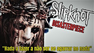 SLIPKNOT  Entenda o significado de quotDisasterpiecequot  Entendendo o Rock [upl. by Magas]