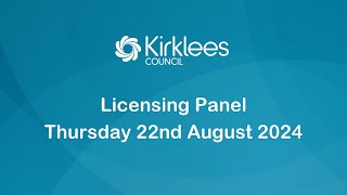 Kirklees Council Licensing Panel  22nd August 2024 [upl. by Anat]