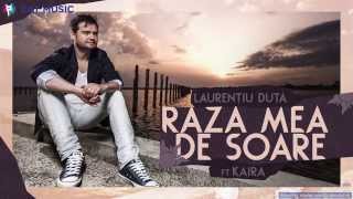 Laurentiu Duta  Raza mea de soare ft Kaira Official Single [upl. by Akihc]