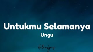 Ungu  Untukmu selamanya Lyrics [upl. by Eenobe]