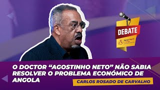 O Doctor “Agostinho Neto” não sabia resolver o Problema económico de Angola  Carlos Rosado [upl. by Breh333]