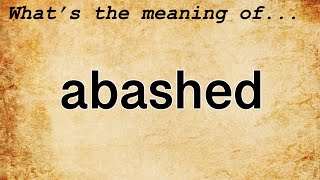 Abashed Meaning  Definition of Abashed [upl. by Yleve]