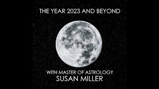 Podcast The Year 2023 and Beyond With Master of Astrology Susan Miller [upl. by Edualcnaej]