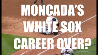 Yoan Moncadas White Sox Career Already Over [upl. by Bev229]