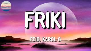 🎵 Feid KAROL G  FRIKI Letra\Lyrics [upl. by Brasca44]