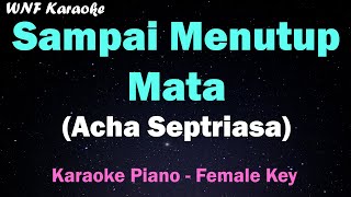 Acha Septriasa  Sampai Menutup Mata Karaoke Female KeyNada Wanita [upl. by Yeniffit315]