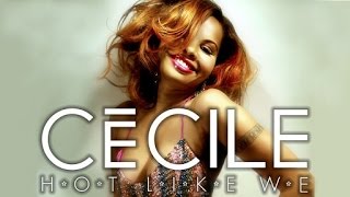 CeCile  Hot Like We Official Video [upl. by Teiv]