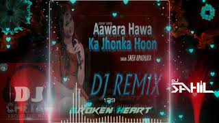 Aawara Hawa Ka Jhonka HoonDj Remix Dj Sahil Sarana new sad song 😘 op remix 🙏🙏 [upl. by Raimondo]