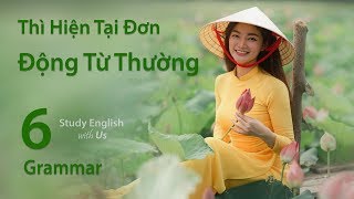 Grammar 06 Thì Hiện Tại Đơn  ĐỘNG TỪ THƯỜNG [upl. by Emyam]