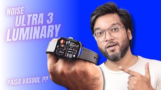 Noise Ultra 3 Luminary Unboxing amp Review  Best Smart Watch Under 3000 🔥 [upl. by Gall]