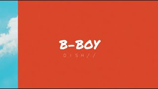 DISH  BBOY KanRomEng Lyrics [upl. by Notserc]