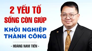 2 YẾU TỐ SỐNG CÒN GIÚP STARTUP THÀNH CÔNG TRONG THỜI KỲ CHUYỄN ĐỔI SỐ  HOÀNG NAM TIẾN [upl. by Vita]