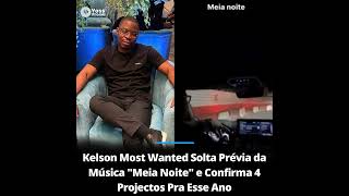 Kelson Most Wanted libera prévia da música “Meia Noite” 🥵 [upl. by Higgins]