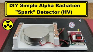 DIY Simple Alpha Radiation Spark Detector High Voltage [upl. by Venditti]