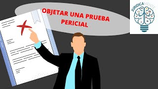 OBJETAR UNA PRUEBA PERICIAL [upl. by Way]