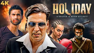 Akshay Kumar BLOCKBUSTER ACTION Full Movie 4K HOLIDAY  A Soldier Is Never Off Duty  Sonakshi Sinha [upl. by Alesi]